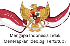 Mengapa Indonesia Tidak Menerapkan Ideologi Tertutup?