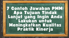 7 Contoh Jawaban PMM: Apa Tujuan Tindak Lanjut yang Ingin Anda Lakukan untuk Meningkatkan Kualitas Praktik Kinerja