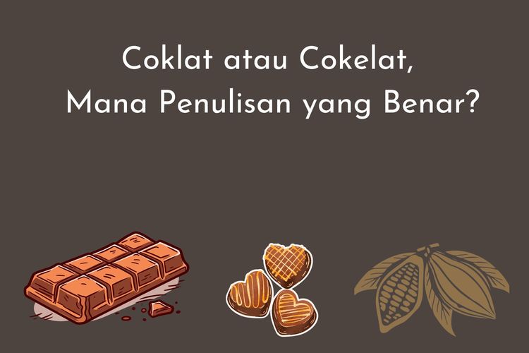 Coklat atau cokelat? Menurut Kamus Besar Bahasa Indonesia (KBBI), penulisan coklat yang benar adalah cokelat.