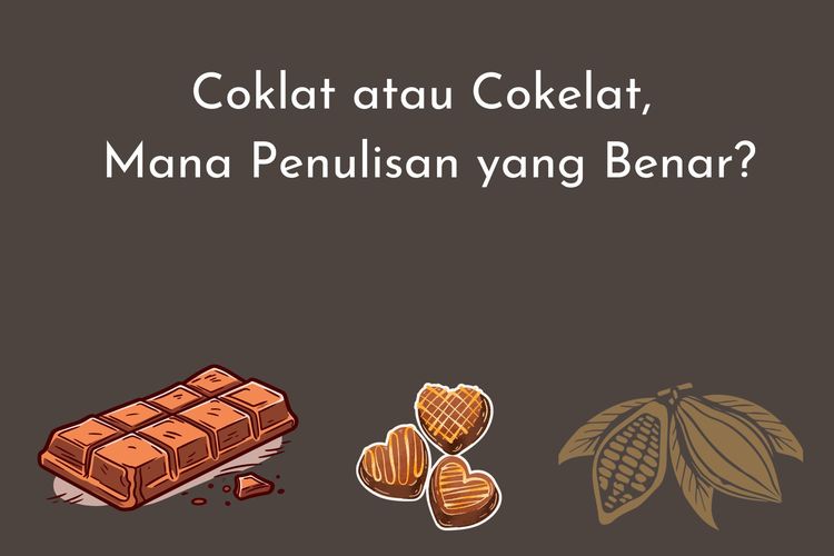 Coklat atau Cokelat, Mana Penulisan yang Benar?