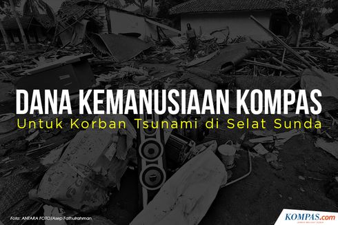 INFOGRAFIK: Dana Kemanusiaan Kompas Buka Penyaluran Bantuan Korban Tsunami