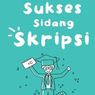 5 Tips Sidang Skripsi Lancar, Wajib Dipahami Calon Sarjana