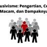Eksklusivisme: Pengertian, Contoh, Macam, dan Dampaknya