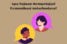 Apa Tujuan Mempelajari Komunikasi Antarbudaya?