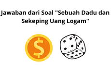 Jawaban dari Soal "Sebuah Dadu dan Sekeping Uang Logam"