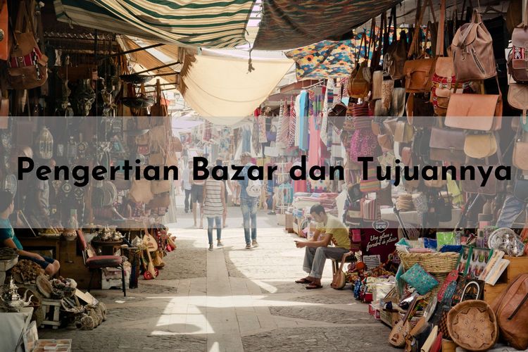 Pengertian bazar adalah toko, pekan raya, atau wilayah yang dijadikan tempat berdagang. Tujuan bazar adalah memperoleh pemasukan atau pendapatan.