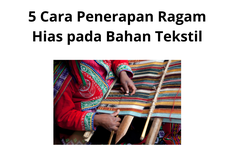 5 Cara Penerapan Ragam Hias pada Bahan Tekstil