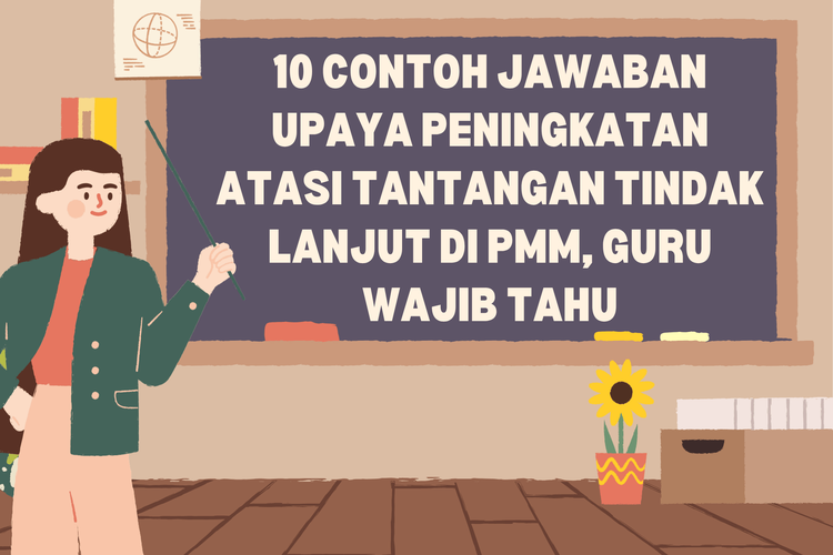 10 Contoh Jawaban Upaya Peningkatan Atasi Tantangan Tindak Lanjut di PMM, Guru Wajib Tahu