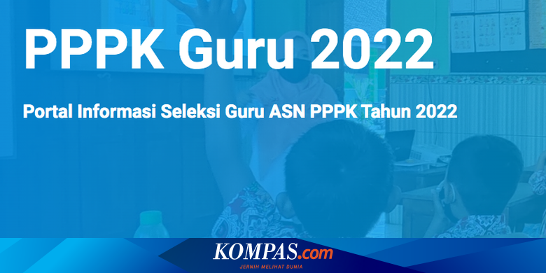 Bersiap PPPK Guru 2022, Ketahui Mekanisme Seleksinya