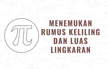Ilustrasi menemukan rumus keliling dan luas lingkaran