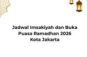 Jadwal Imsak dan Buka Puasa Ramadhan 2026 Kota Jakarta