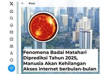 Beredar Isu Badai Matahari 2025 Hilangkan Akses Internet Berbulan-bulan, Ini Penjelasan Ahli