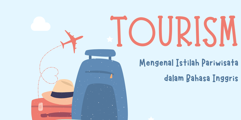 Tourism, Mengenal Istilah Pariwisata Dalam Bahasa Inggris