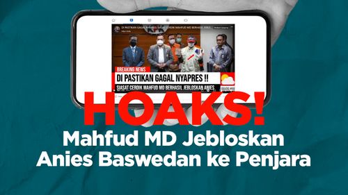 INFOGRAFIK: Hoaks! Mahfud MD Jebloskan Anies Baswedan ke Penjara