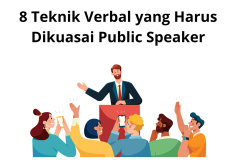 8 Teknik Verbal yang Harus Dikuasai Public Speaker