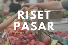 Riset Pasar: Pengertian, Jenis, dan Fungsinya