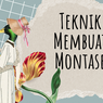 Teknik Membuat Montase dan Hal yang Perlu Diperhatikan