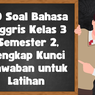 40 Soal Bahasa Inggris Kelas 3 Semester 2, Lengkap Kunci Jawaban untuk Latihan&nbsp;