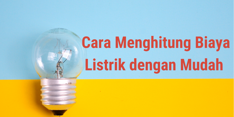 Cara Menghitung Biaya Listrik Dengan Mudah