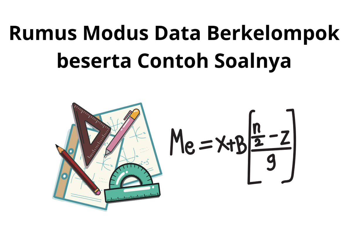 Rumus Modus Data Berkelompok beserta Contoh Soalnya