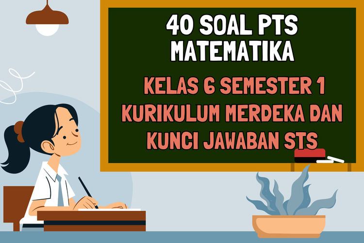 Ilustrasi 40 Soal PTS Matematika Kelas 6 Semester 1 Kurikulum Merdeka dan Kunci Jawaban STS