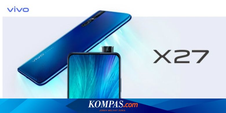 Resmi Vivo X27 Dan X27 Pro Punya Kamera Selfie Pop Up Halaman All Kompas Com