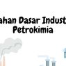 Bahan Dasar Industri Petrokimia