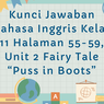 Kunci Jawaban Bahasa Inggris Kelas 11 Halaman 55-59, Unit 2 Fairy Tale “Puss in Boots”
