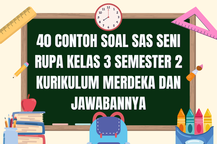 40 Contoh Soal SAS Seni Rupa Kelas 3 Semester 2 Kurikulum Merdeka dan Jawabannya