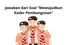 Jawaban dari Soal "Mewujudkan Kader Pembangunan"