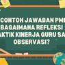 12 Contoh Jawaban PMM: Bagaimana Refleksi Praktik Kinerja Guru Saat Observasi?