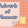 Adverb of Manner: Pengertian, Fungsi, Jenis, dan Contoh Kalimatnya