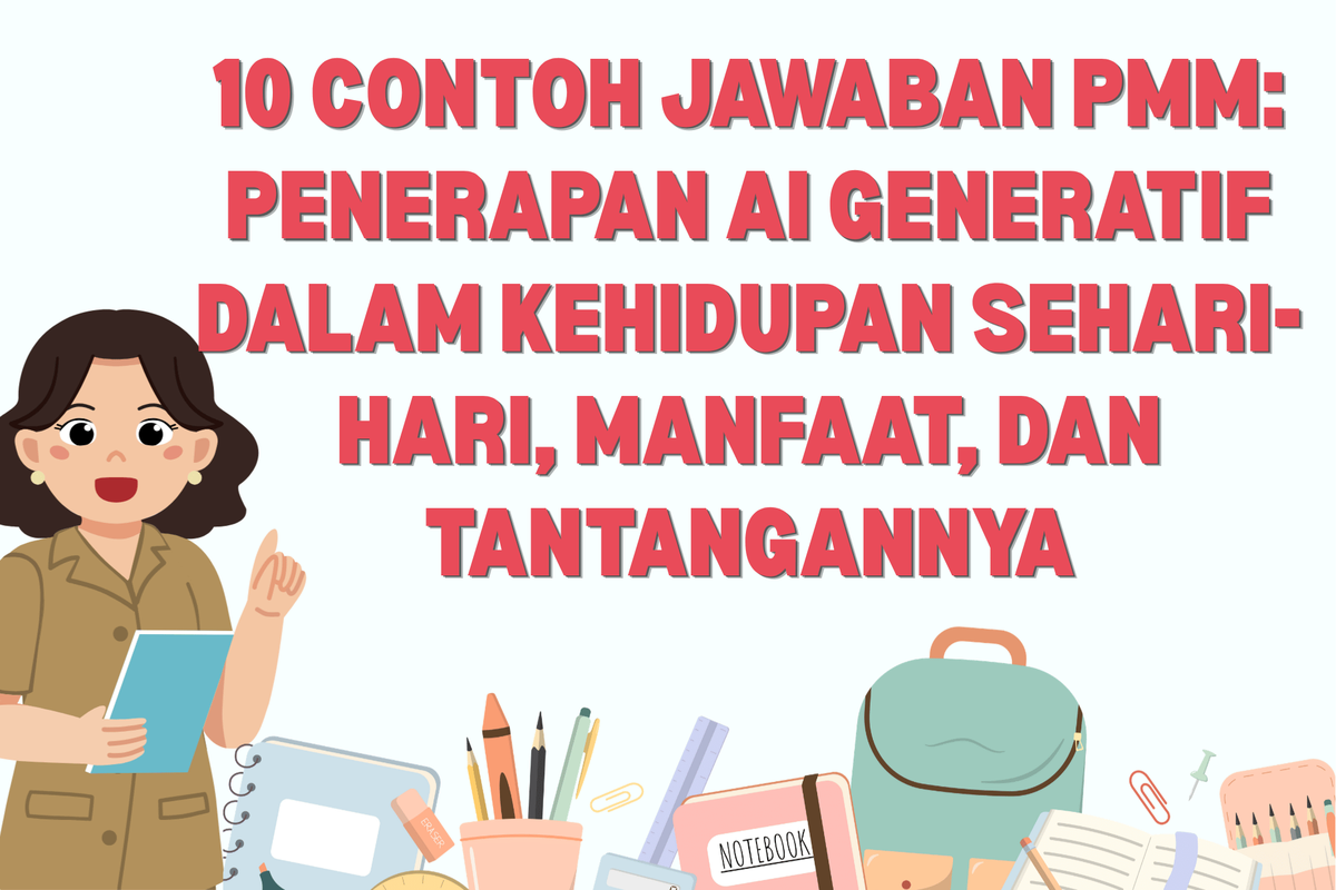 10 Contoh Jawaban PMM: Penerapan AI Generatif dalam Kehidupan Sehari-hari, Manfaat, dan Tantangannya