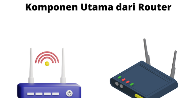 Pengertian, Fungsi, dan Komponen Utama dari Router