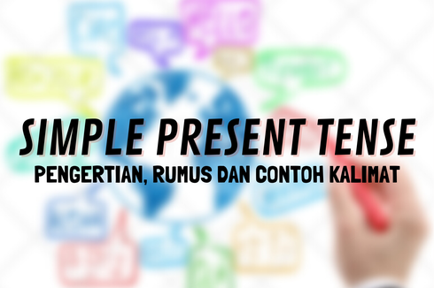 Simple Present Tense: Pengertian, Rumus dan Contoh Kalimatnya