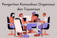 Pengertian Komunikasi Organisasi dan Tujuannya