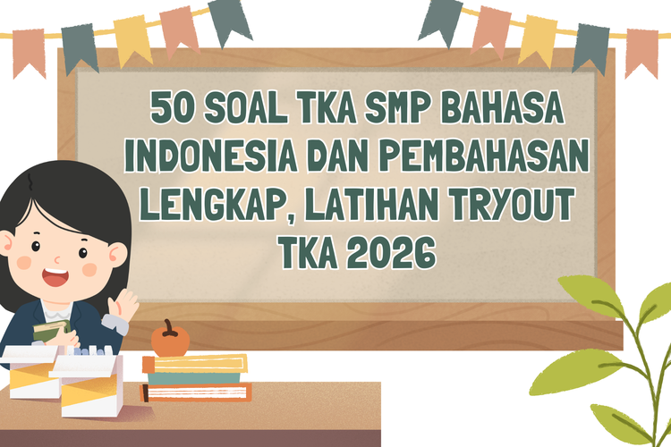 50 Soal TKA SMP Bahasa Indonesia dan Pembahasan Lengkap, Latihan Tryout TKA 2026