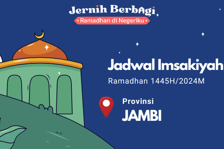 Jadwal Imsakiyah dan buka puasa Ramadhan 1445/2024 untuk wilayah Provinsi Jambi.