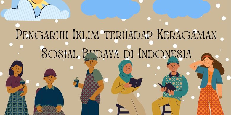 Pengaruh Iklim Terhadap Keragaman Sosial Budaya Di Indonesia