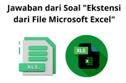 Jawaban dari Soal 'Ekstensi dari File Microsoft Excel'