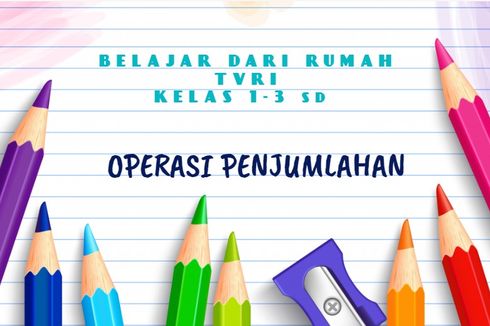 Operasi Penjumlahan, Materi Belajar dari Rumah TVRI SD 1-3 11 Juni