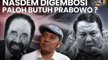 Gaspol Hari Ini: NasDem Digembosi, Surya Paloh Butuh Bantuan Prabowo?