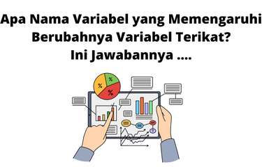 Variabel merupakan atribut dari sekelompok orang atau obyek yang mempunyai variasi antara satu dengan yang lainnya dalam kelompok itu.
