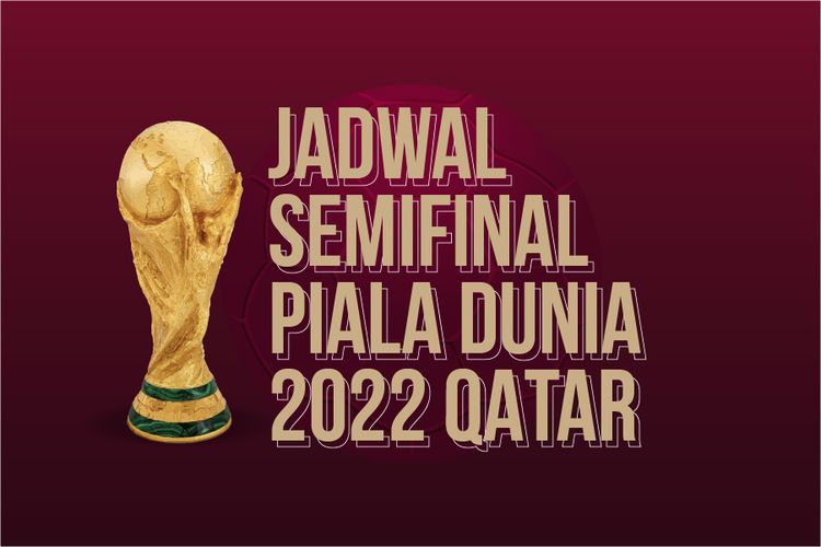 Jadwal Semifinal Piala Dunia 2022 Qatar