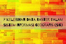 7 Kelebihan Data Raster dalam Sistem Informasi Geografis (SIG)