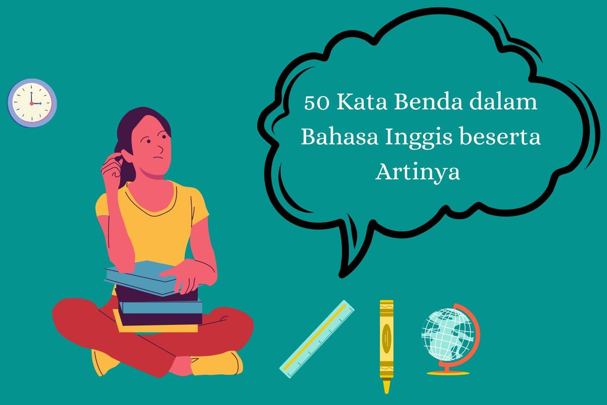 50 Kata Benda dalam Bahasa Inggris beserta Artinya