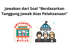 Jawaban dari Soal "Berdasarkan Tanggung Jawab Atas Pelaksanaan"