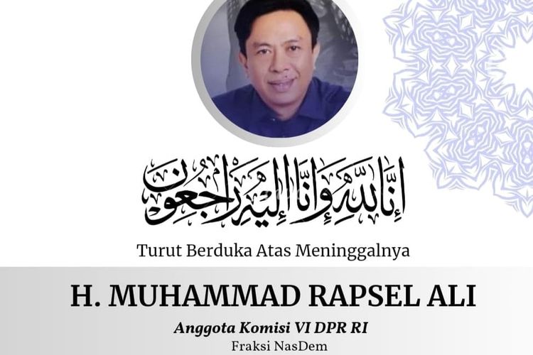 Anggota Komisi VI DPR Fraksi Nasdem Muhammad Rapsel Ali meninggal dunia, Minggu (9/4/2023).