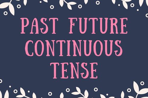 Contoh Kalimat Past Future Continuous Tense