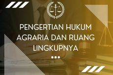 Pengertian Hukum Agraria dan Ruang Lingkupnya